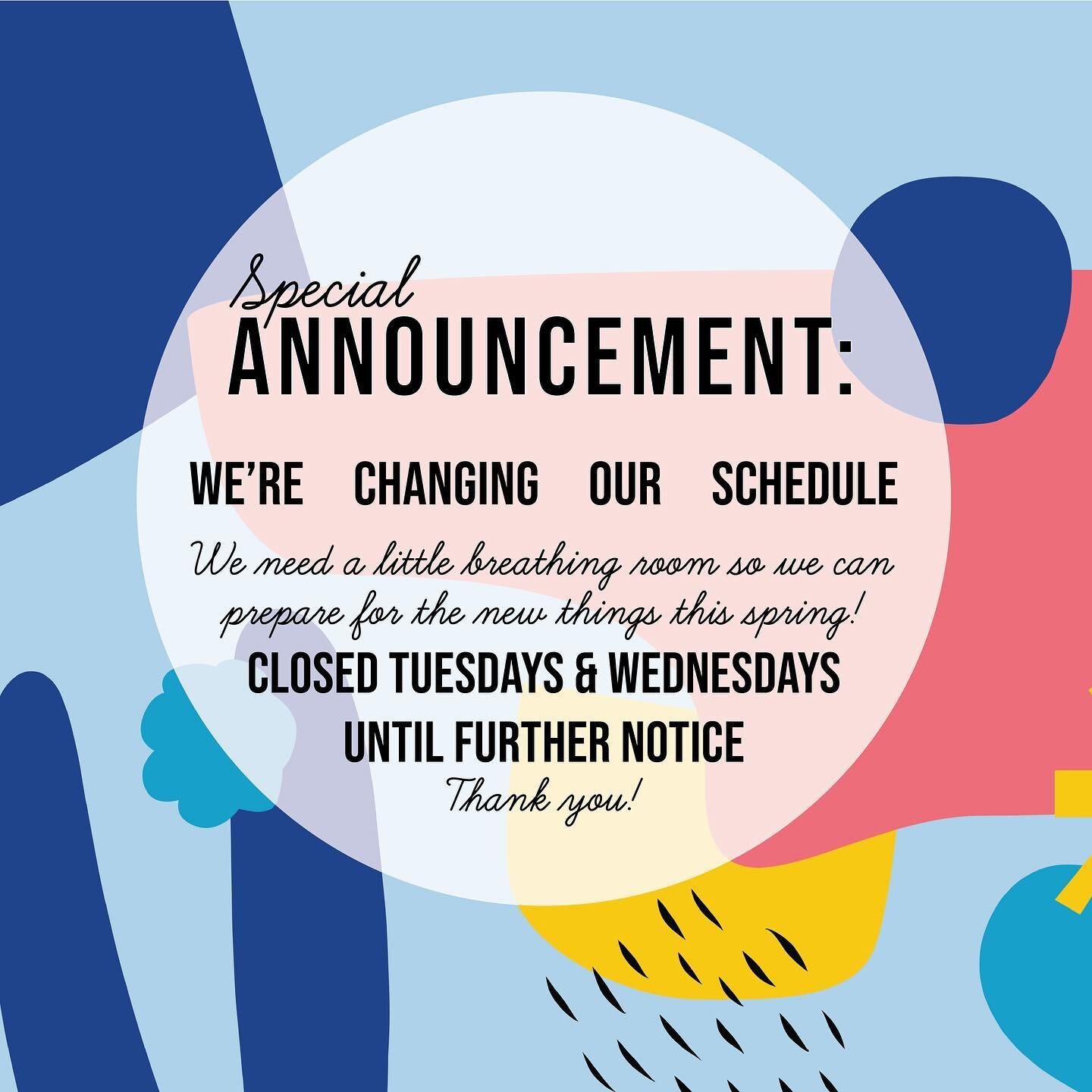 Hey y&rsquo;all 👋 We&rsquo;re going to be closed on Tuesdays &amp; Wednesdays for a little bit. Our team needs some slack in our operations so we can gear up for new changes this Spring (like re-opening the shop for takeout service &amp; bodega)! We
