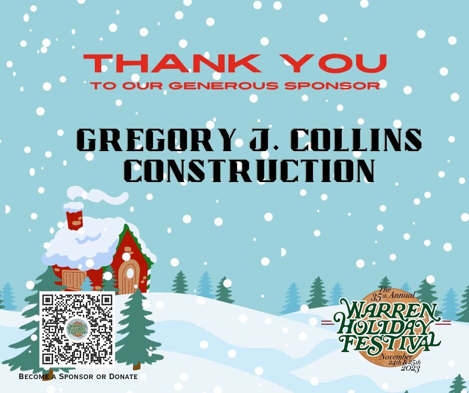 Thank you to our sponsor Gregory J. Collins Construction for their support of this years #warrenholidayfestival

Phone: (401) 245-5266

@inform_warr 

To become a sponsor of next years holiday festival visit: https://warrenholidayfestival.org/sponsor