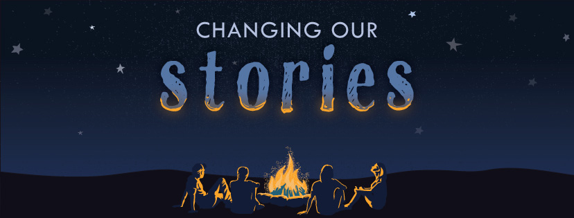 Changing Our Stories
