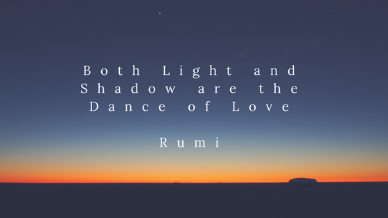 Both Light and Shadow are the Dance of LoveRumi.png