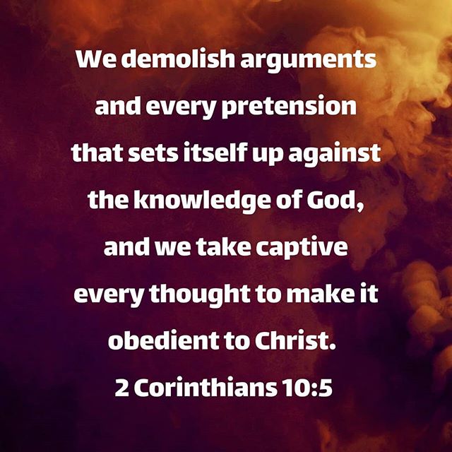 Demolish arguments against our Lord! Command  them away in prayer and rejoice in the power of Jesus!
