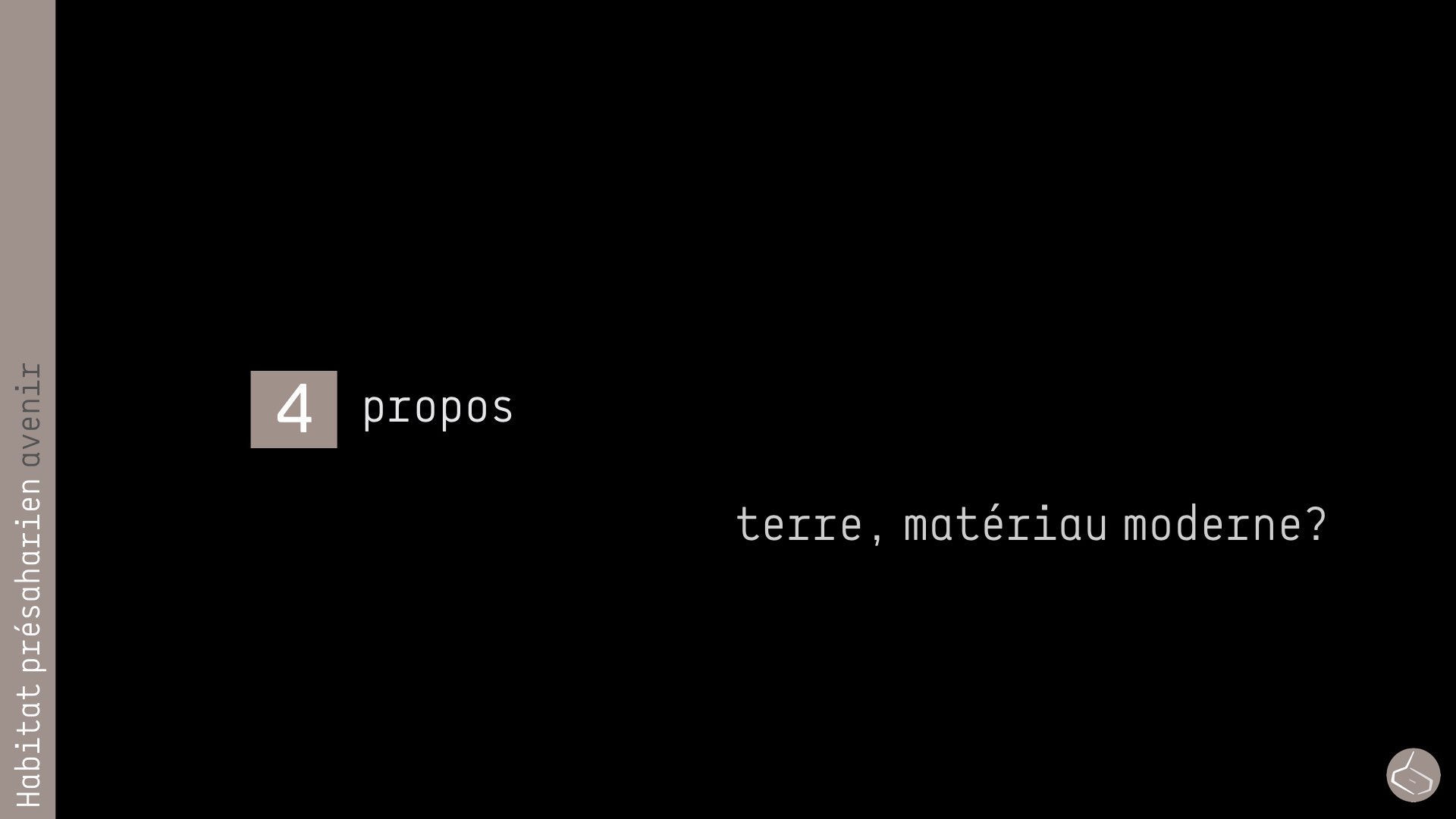   76. Il s’agit pas de préserver à tout prix la terre comme matériau de construction, mais il est vrai que ce matériau s’adapte mieux à la climatologie (chaleur en été et froid en hiver). Or, il faut toujours construire de la même façon, avec la même