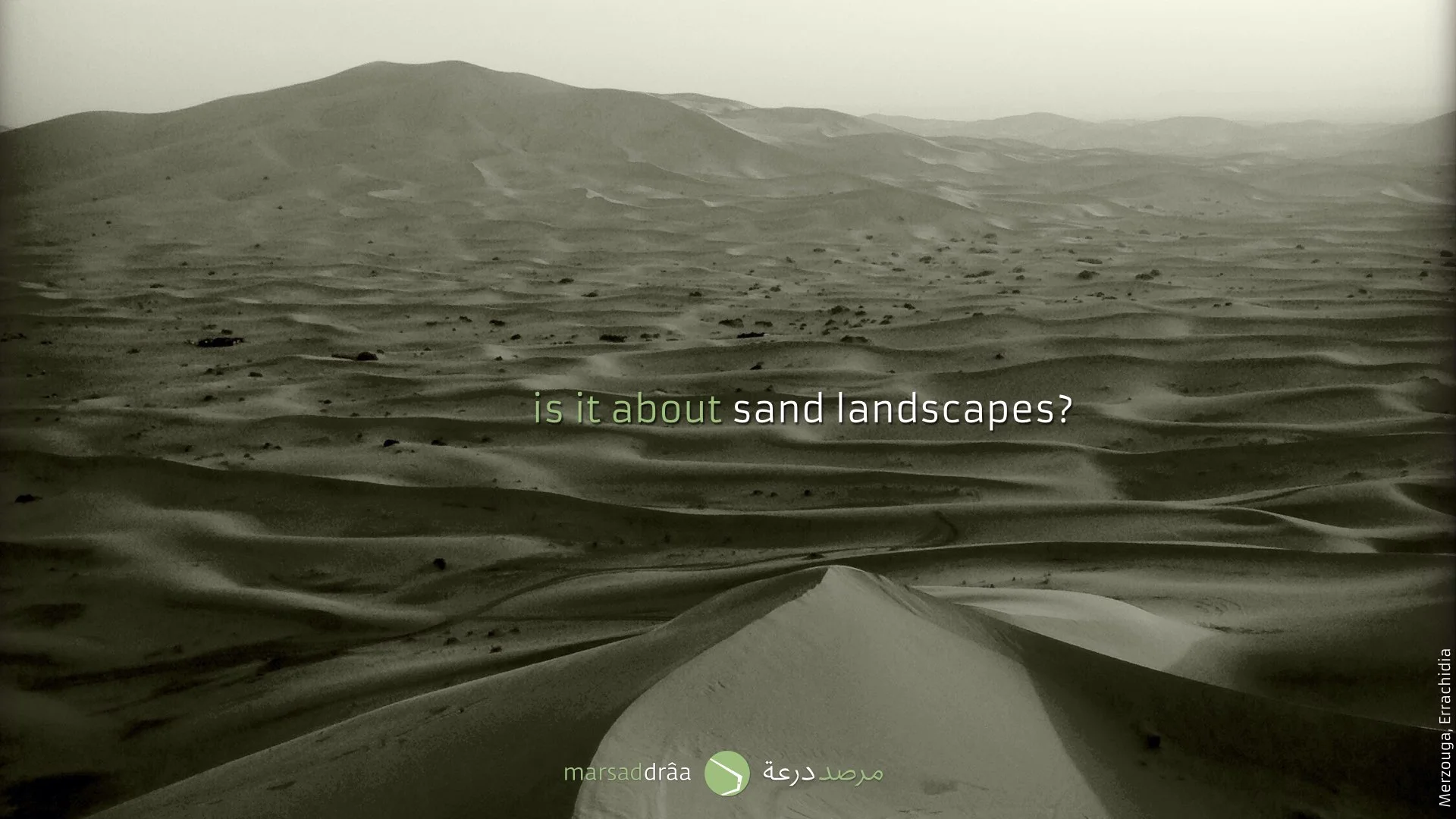 But the desert is only about sand landscapes?