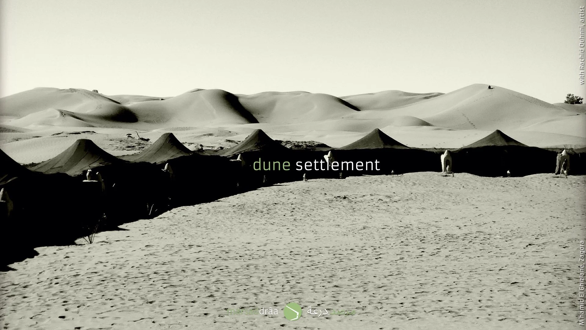 There are several issues we could work and think about. For example the LIMITS. They can form a physical space but also a phycological one, with multiple significations. Besides, this perception of the LIMITS may change during the day, during the night, during the sand storms... Sometimes the LIMITS are made by the nature (mobile dunes), sometimes are artificial (temporary settlement).