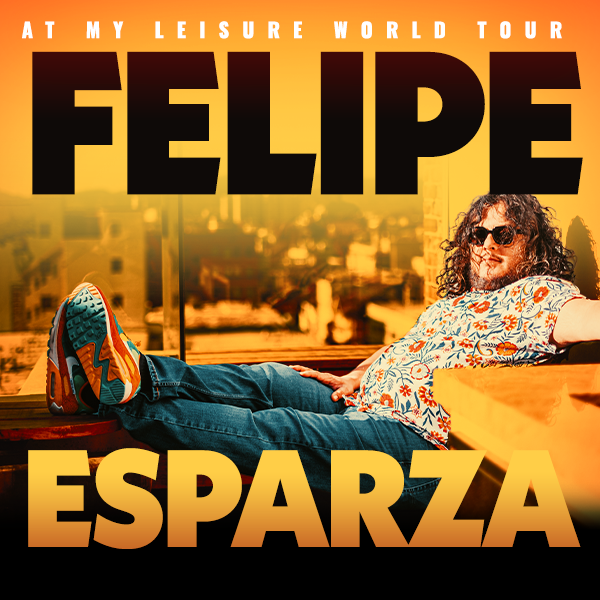 FELIPE ESPARZA: AT MY LEISURE WORLD TOUR