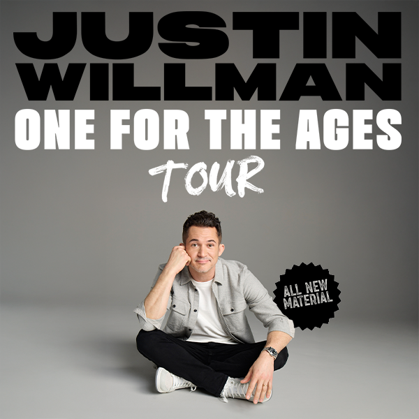 JUSTIN WILLMAN: ONE FOR THE AGES TOUR