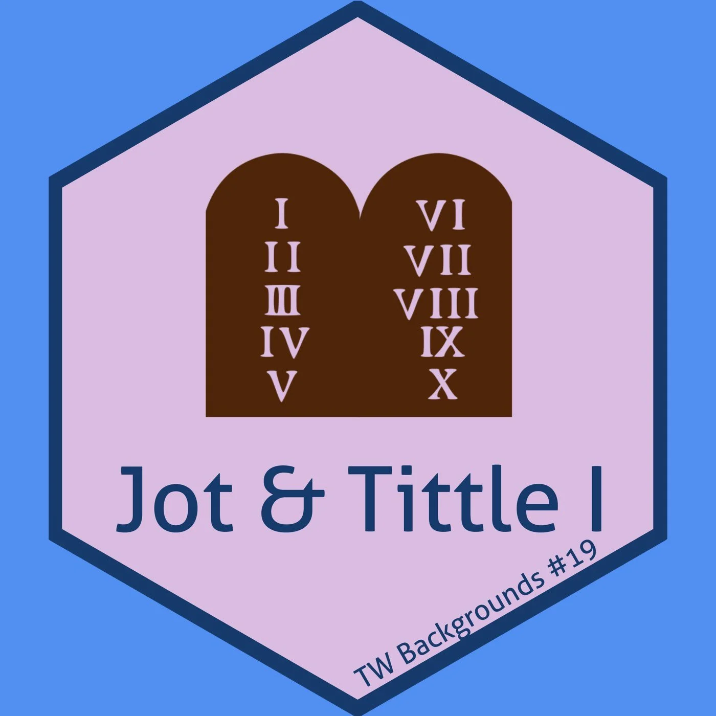 19-Jot &amp; Tittle - Matthew 5:17-48 - Chris Backgrounds 1 (Ep# 49)