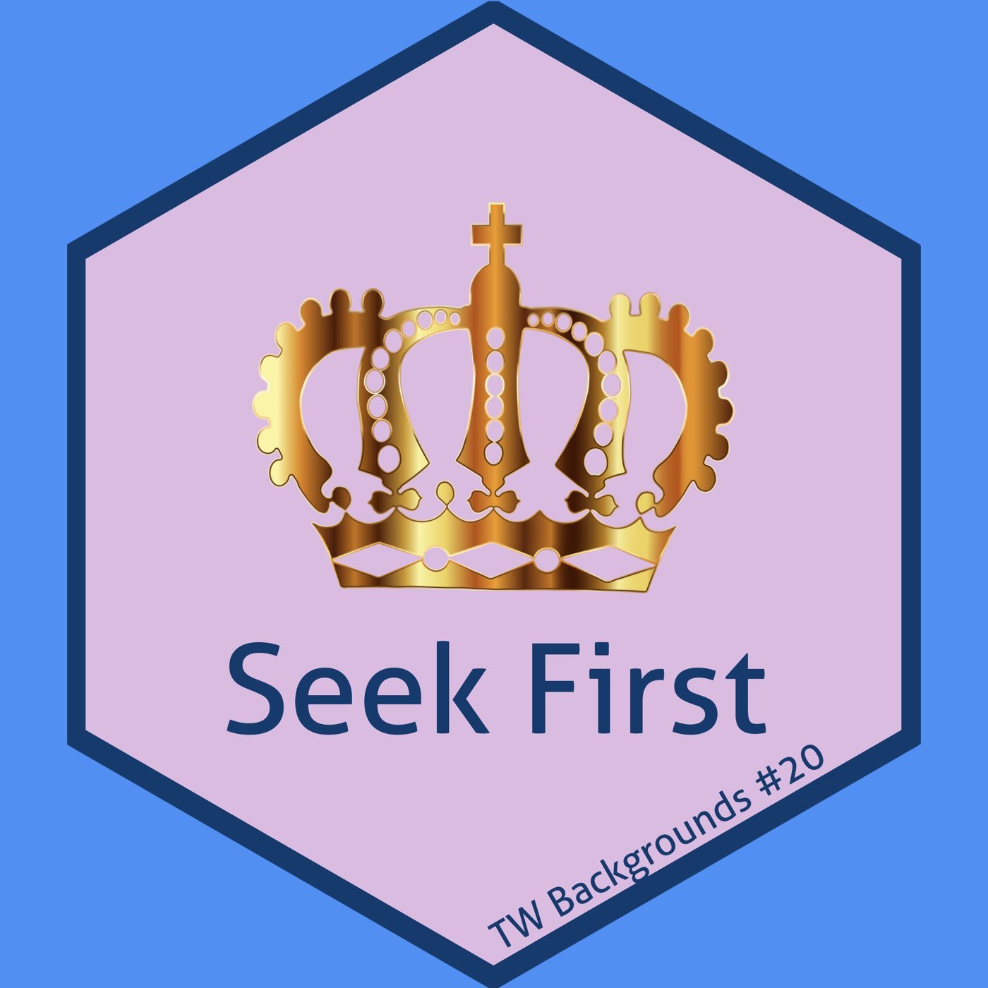 20-Seek First - Matthew 6 - Chris Backgrounds (Ep# 52)