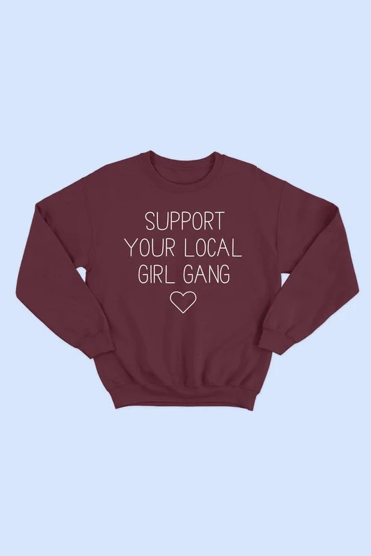Support Your Local Girl Gang Sweatshirt