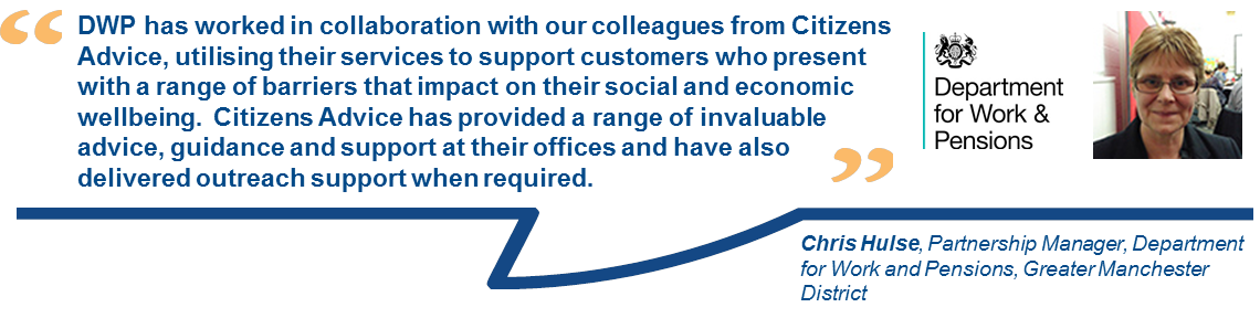 A testimonial for Citizens Advice services, by Chris Hulse, Partnership Manager, Department for Work and Pensions, Greater Manchester District.