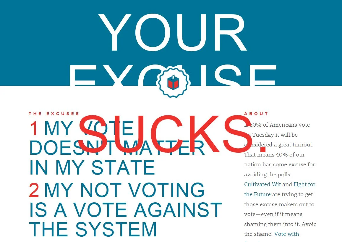 Go Vote. Because "Your Excuse Sucks"