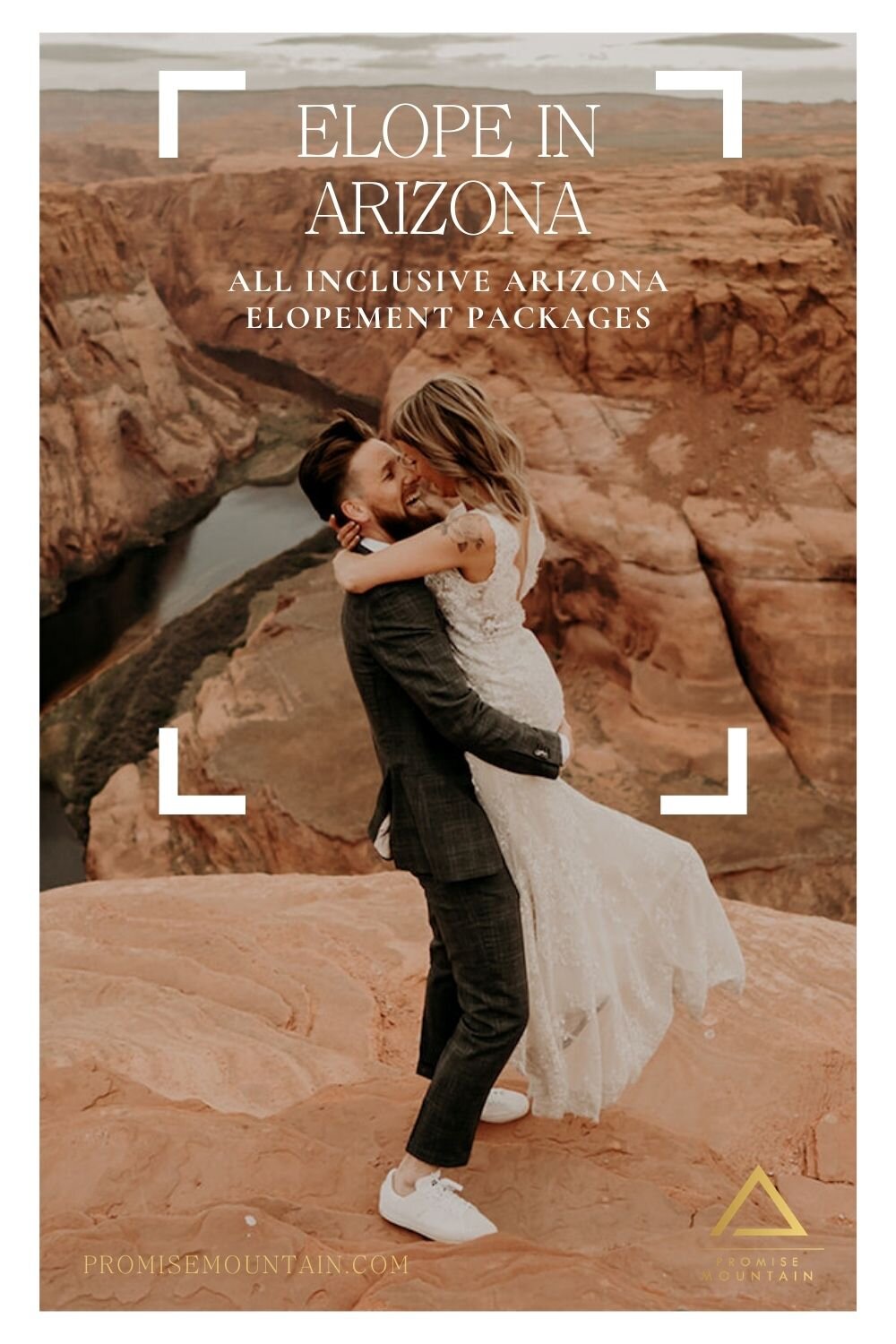 Groom lifts up bride as they smile together during their elopement at Horseshoe bend; image overlaid with text that reads Elope in Arizona All inclusive Arizona elopement packages