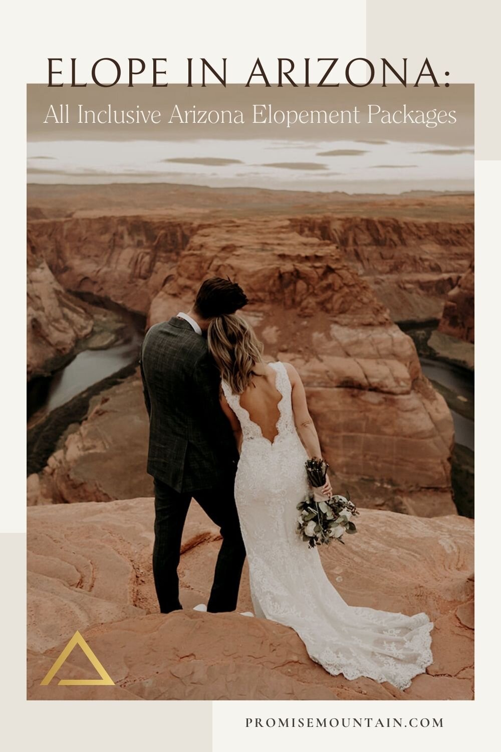Bride rests her head on grooms shoulder as they look at Horseshoe bend during their elopement; image overlaid with text that reads Elope in Arizona: All Inclusive Arizona Elopement Packages