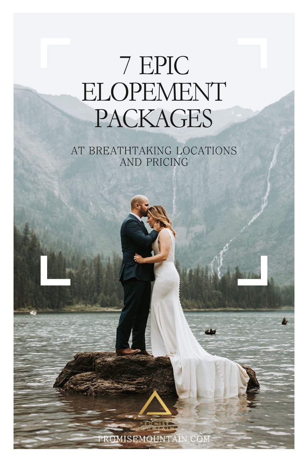 Groom planting a kiss on the bride's forehead as they stand on a rock in the middle of the lake; image overlaid with text that reads 7 Epic Elopement Packages at Breathtaking Locations and Pricing