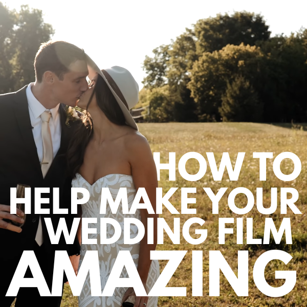 how to help make your wedding film amazing.png