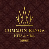 Common Kings - Hits N Mrs EP