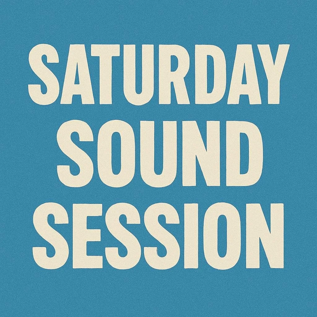 Saturday Sound Session