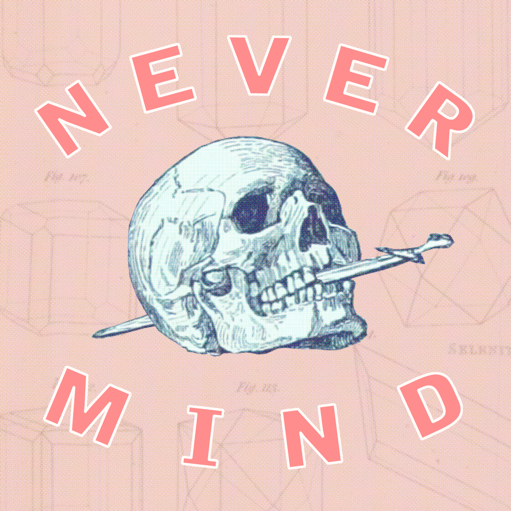 Never Mind