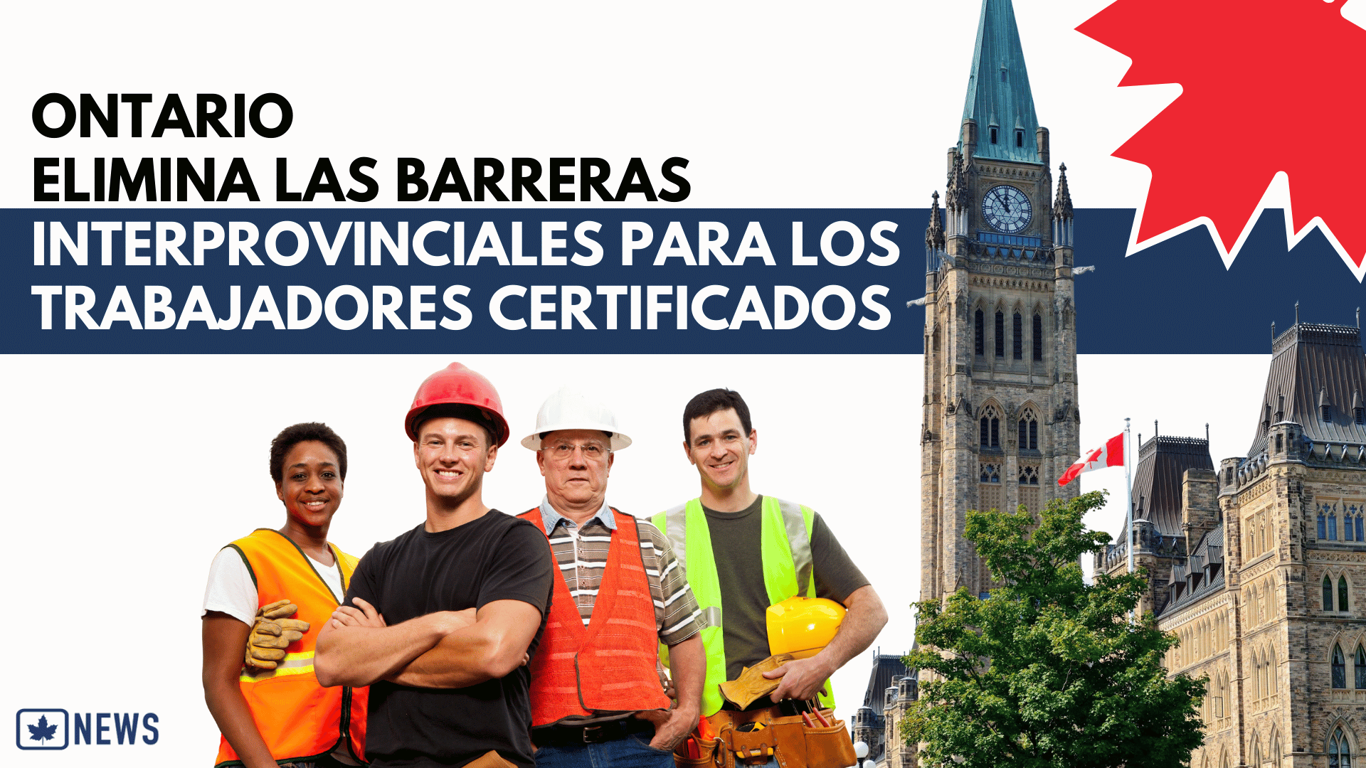 ONTARIO ELIMINA BARRERAS INTERPROVINCIALES PARA TRABAJADORES CERTIFICADOS