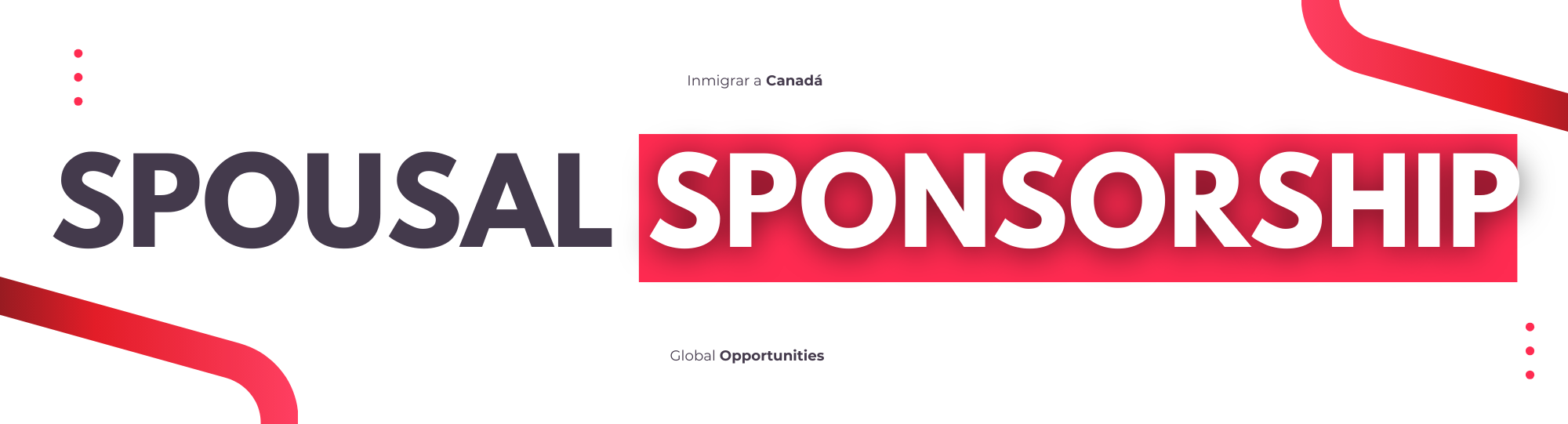 SPOUSAL SPONSORSHIP IN CANADA MORE THAN A PROCESS, A DECISION THAT MUST BE DONE RIGHT