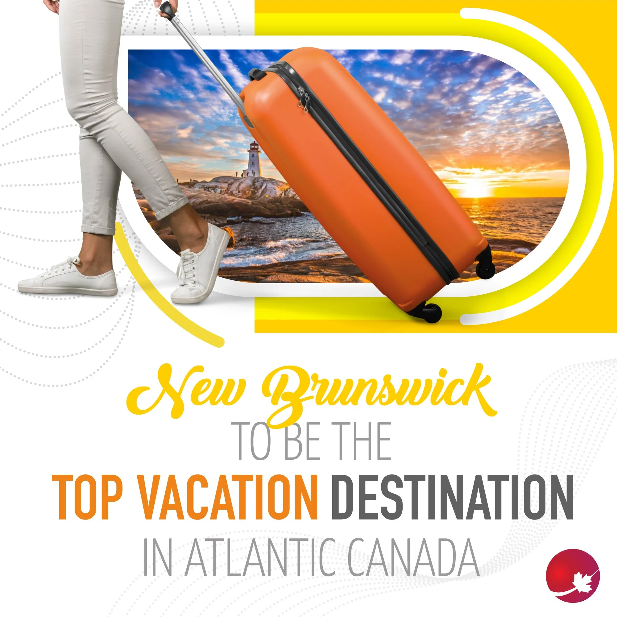 NEW BRUNSWICK TO BE THE TOP VACATION DESTINATION IN ATLANTIC CANADA