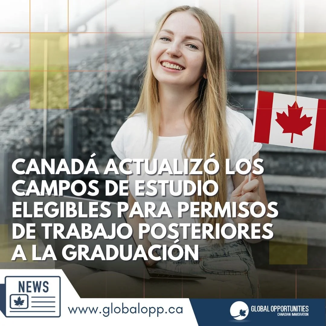 CANADÁ ACTUALIZÓ LOS CAMPOS DE ESTUDIO ELEGIBLES PARA PERMISOS DE TRABAJO POSTERIORES A LA GRADUACIÓN