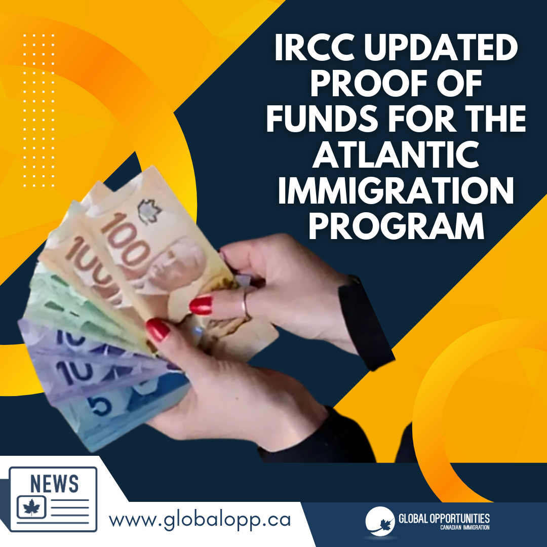 IRCC UPDATED PROOF OF FUNDS FOR THE ATLANTIC IMMIGRATION PROGRAM