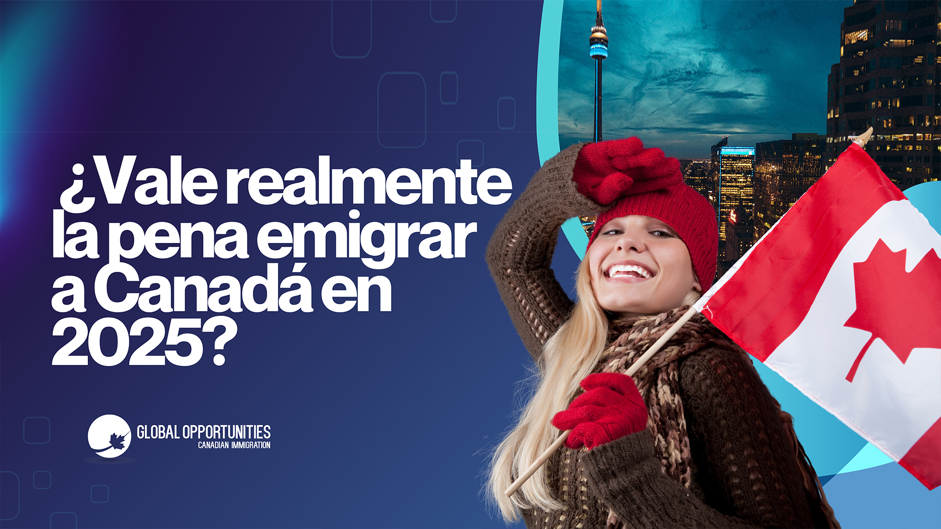 🌍 ¿Vale realmente la pena emigrar a Canadá en 2025?
