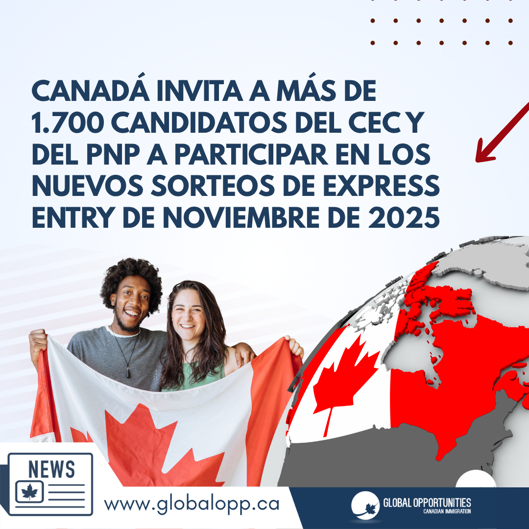 CANADÁ CONTINÚA CON INVITACIONES DIRIGIDAS EN EXPRESS ENTRY: MÁS DE 1,700 CANDIDATOS CEC Y PNP FUERON INVITADOS EN NOVIEMBRE DE 2025