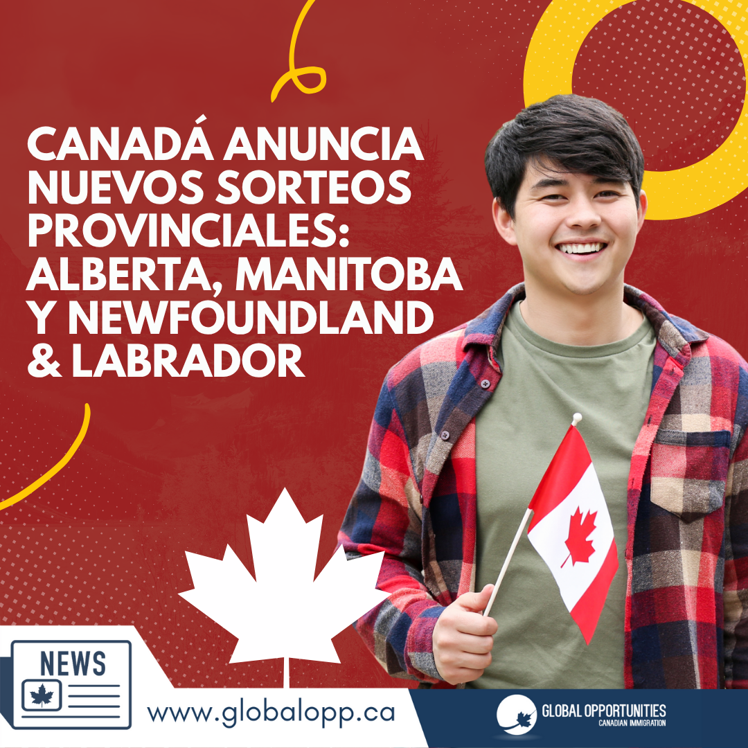 CANADÁ EXPANDE SU INMIGRACIÓN PROVINCIAL: ALBERTA, MANITOBA Y TERRANOVA Y LABRADOR PUBLICAN NUEVOS RESULTADOS DE SUS DRAWS A FINALES DE OCTUBRE DE 2025