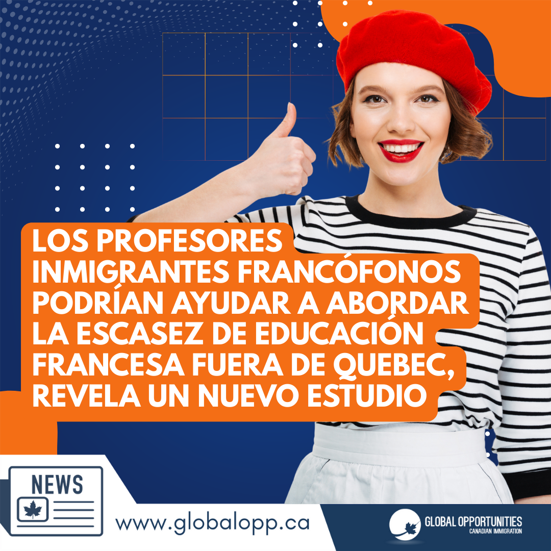 LOS PROFESORES INMIGRANTES FRANCÓFONOS PODRÍAN AYUDAR A RESOLVER LA ESCASEZ DE PROFESORES DE FRANCÉS FUERA DE QUEBEC, SEGÚN NUEVO ESTUDIO