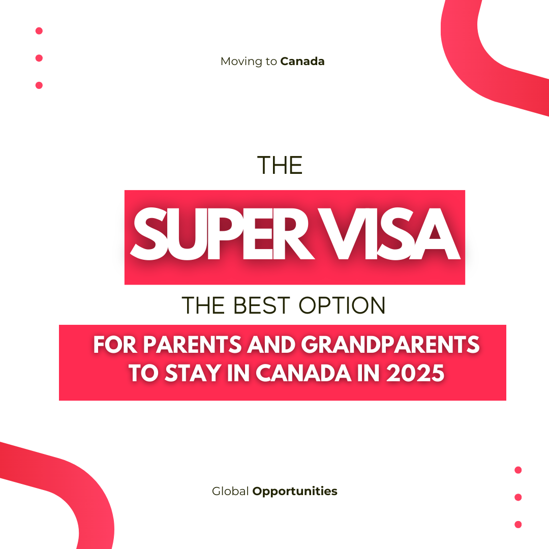 The Super Visa: The Best Option for Parents and Grandparents to Stay in Canada in 2025