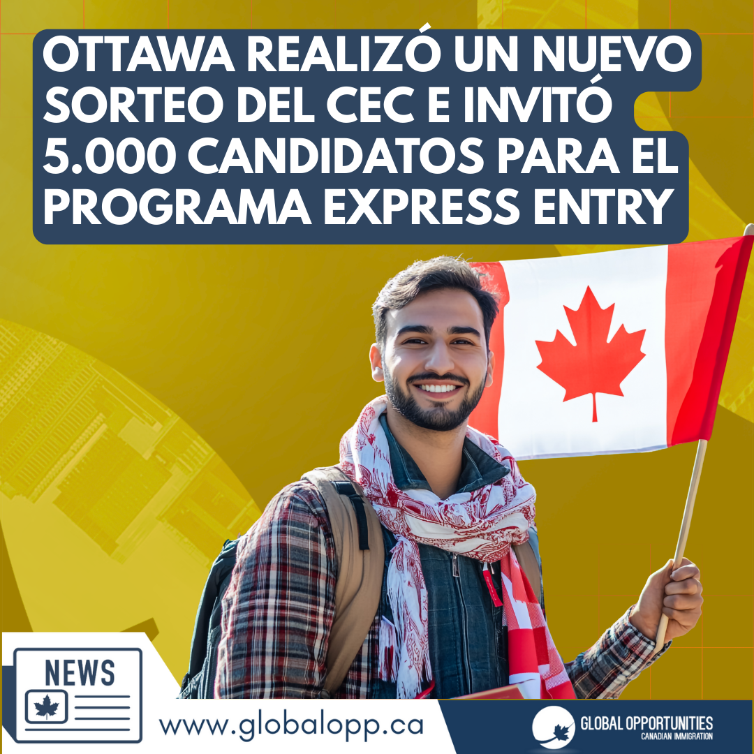 OTTAWA REALIZA UN NUEVO SORTEO CEC E INVITA A 5,000 CANDIDATOS DE EXPRESS ENTRY