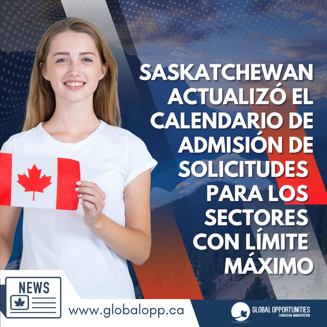 SASKATCHEWAN ACTUALIZÓ EL CALENDARIO DE ADMISIÓN DE SOLICITUDES PARA LOS SECTORES CON LÍMITE MÁXIMO