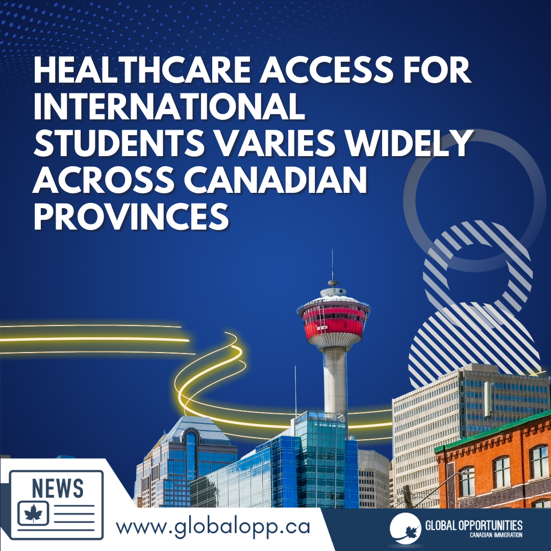 HEALTHCARE ACCESS FOR INTERNATIONAL STUDENTS VARIES WIDELY ACROSS CANADIAN PROVINCES