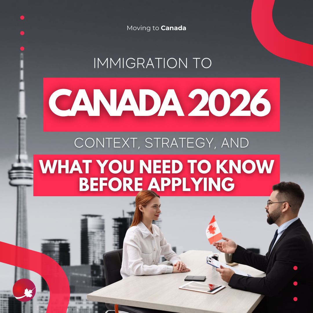 IMMIGRATION TO CANADA 2026: CONTEXT, STRATEGY, AND WHAT YOU NEED TO KNOW BEFORE APPLYING