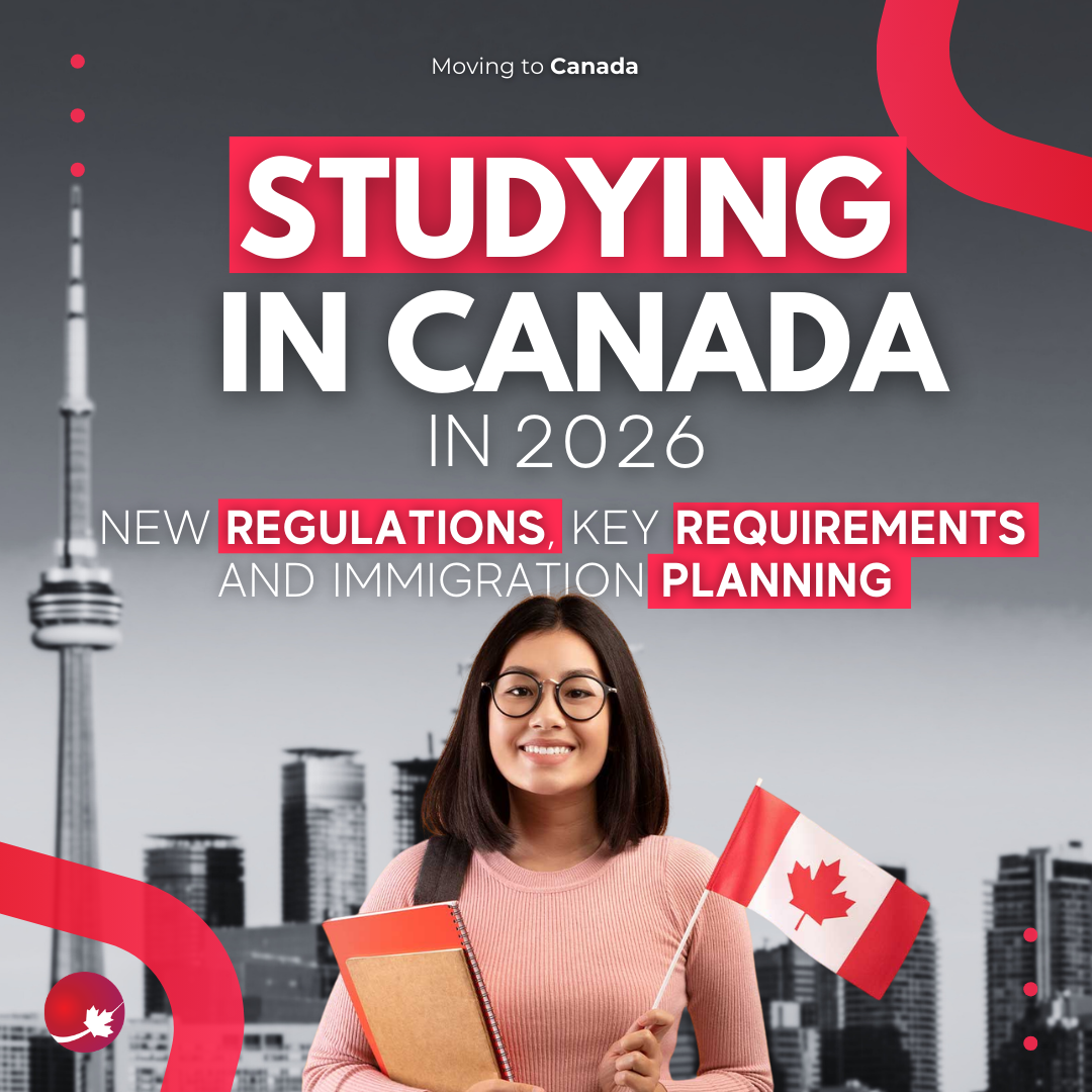 Studying in Canada in 2026: New Regulations, Key Requirements and Immigration Planning 