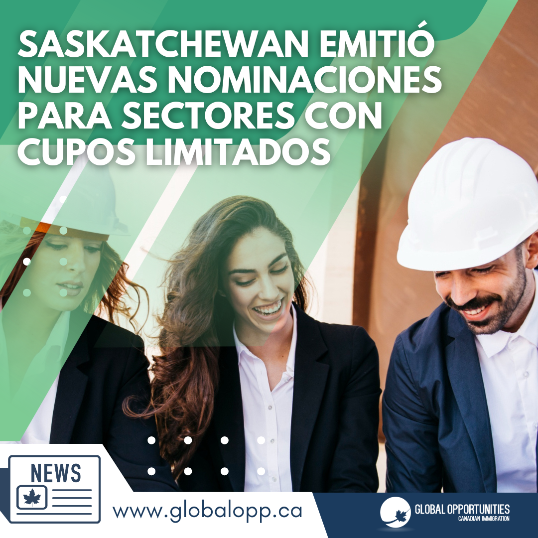 SASKATCHEWAN EMITIÓ NUEVAS NOMINACIONES PARA SECTORES CON CUPOS LIMITADOS