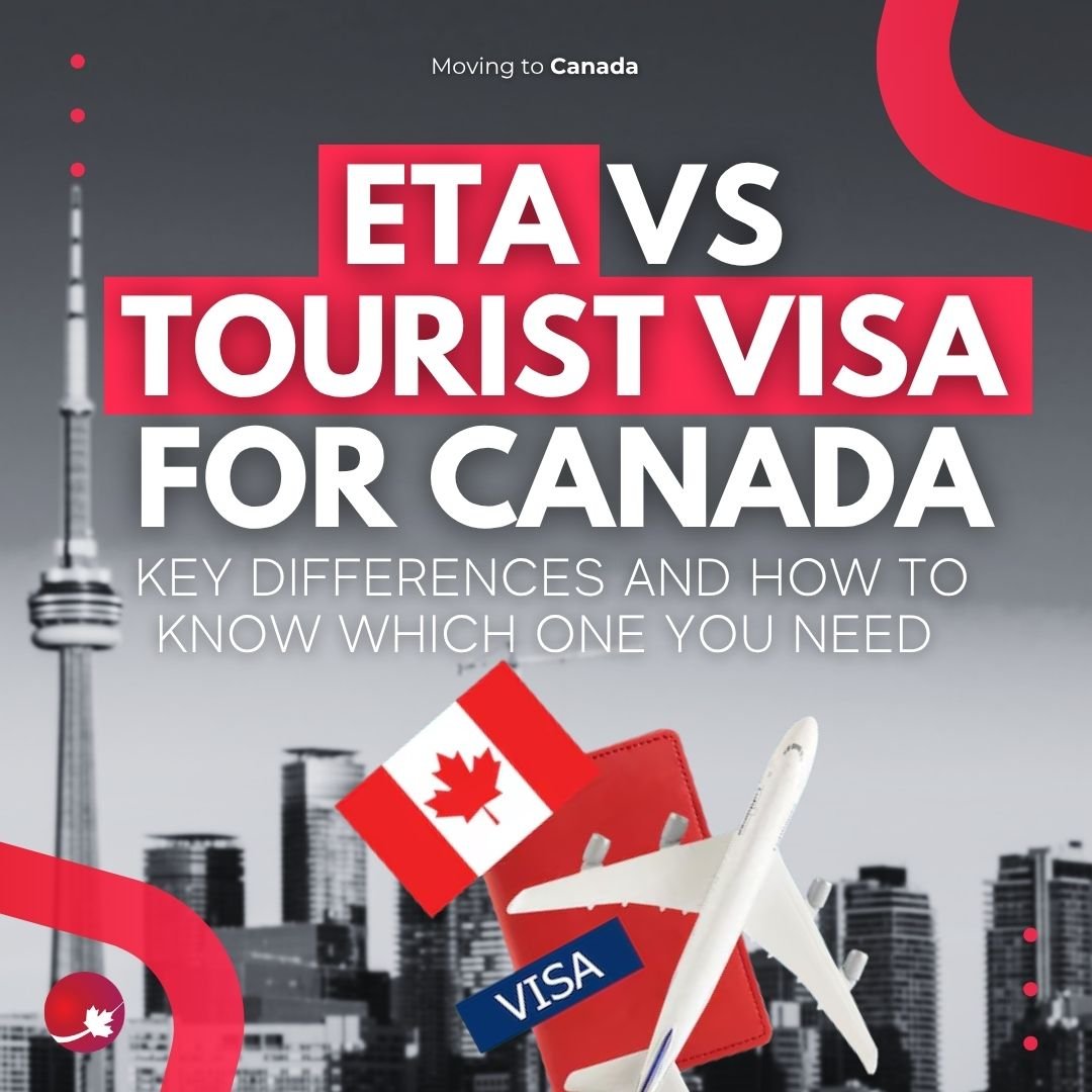 ETA VS TOURIST VISA FOR CANADA: KEY DIFFERENCES AND HOW TO KNOW WHICH ONE YOU NEED 