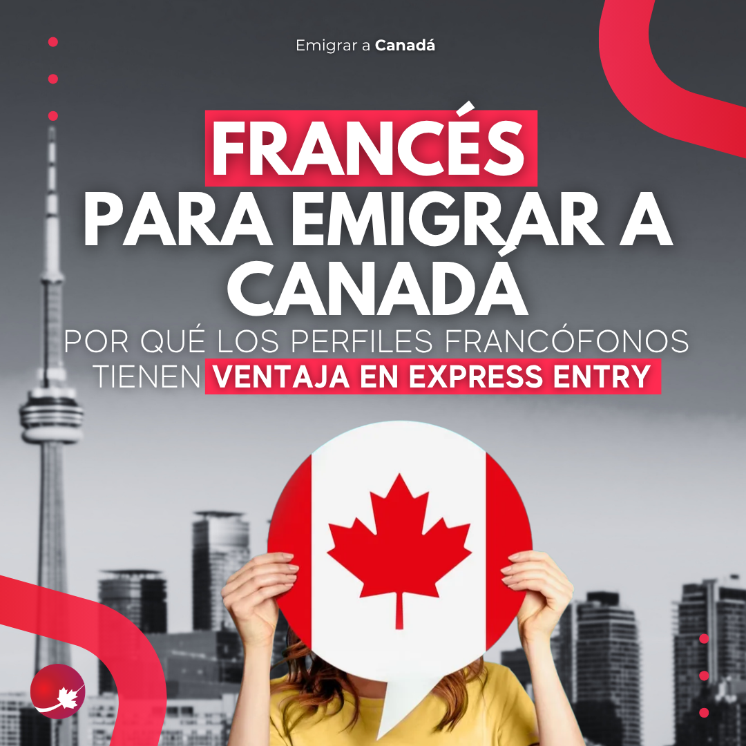 Francés para emigrar a Canadá: por qué los perfiles francófonos tienen ventaja en Express Entry