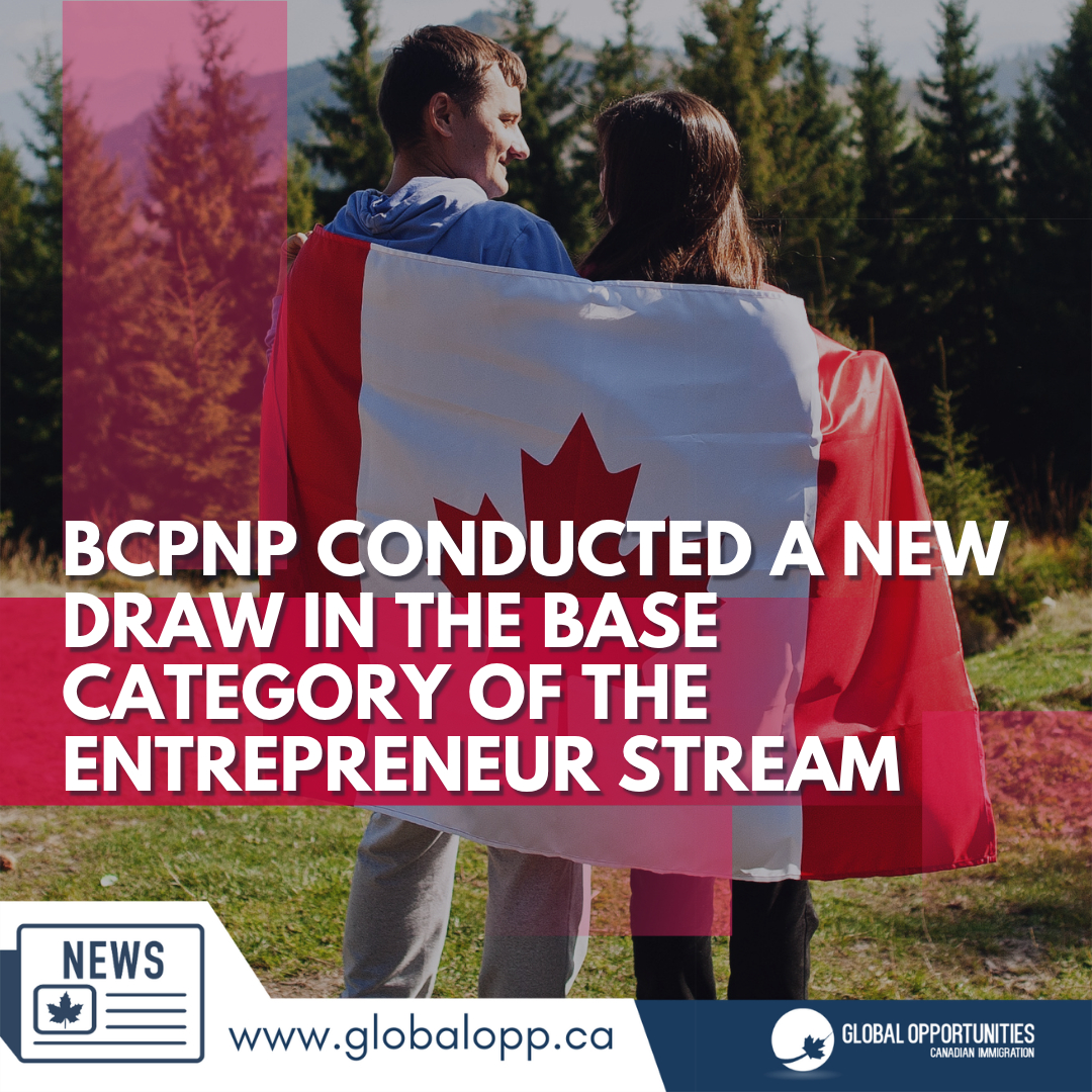 BCPNP CONDUCTED A NEW DRAW IN THE BASE CATEGORY OF THE ENTREPRENEUR STREAM