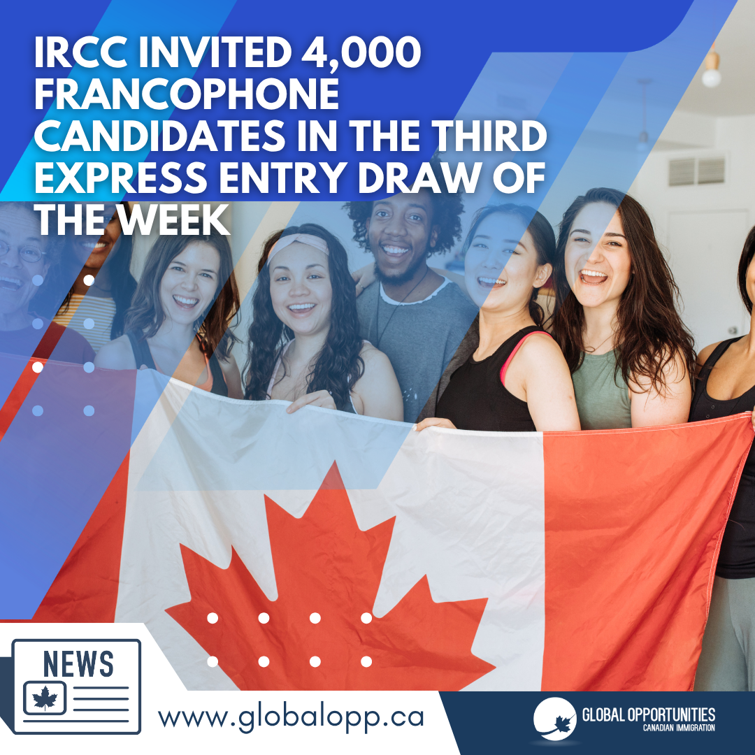 IRCC INVITED 4,000 FRANCOPHONE CANDIDATES IN THE THIRD EXPRESS ENTRY DRAW OF THE WEEK