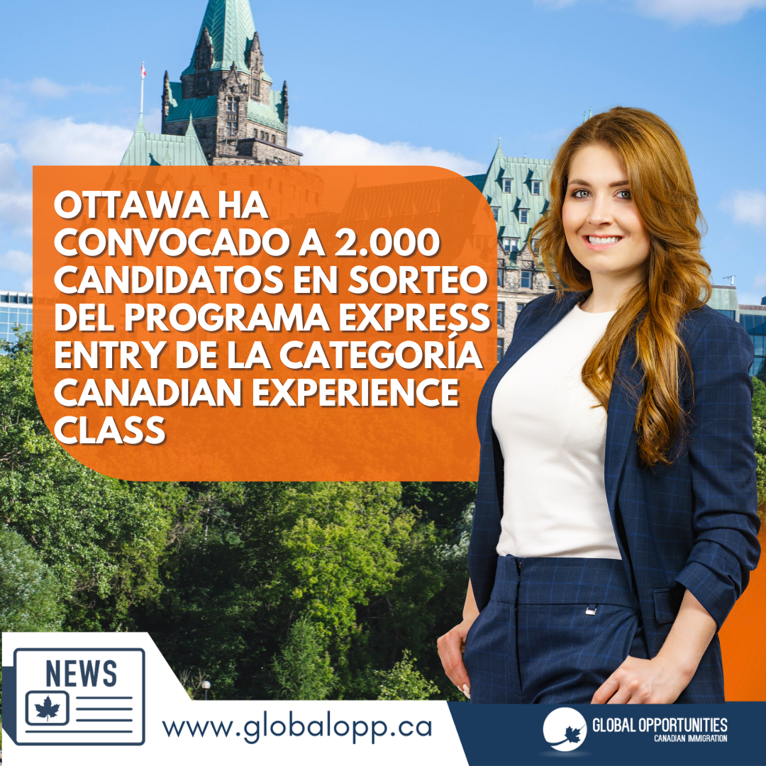 OTTAWA HA CONVOCADO A 2.000 CANDIDATOS EN SORTEO DEL PROGRAMA EXPRESS ENTRY DE LA CATEGORÍA CANADIAN EXPERIENCE CLASS