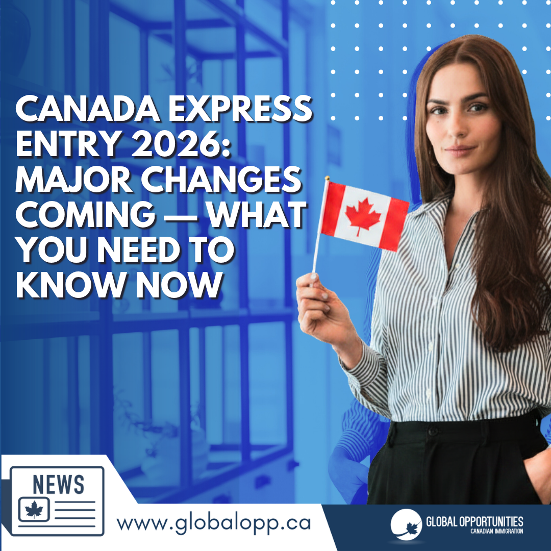 CANADA EXPRESS ENTRY 2026: MAJOR CHANGES COMING — WHAT YOU NEED TO KNOW NOW