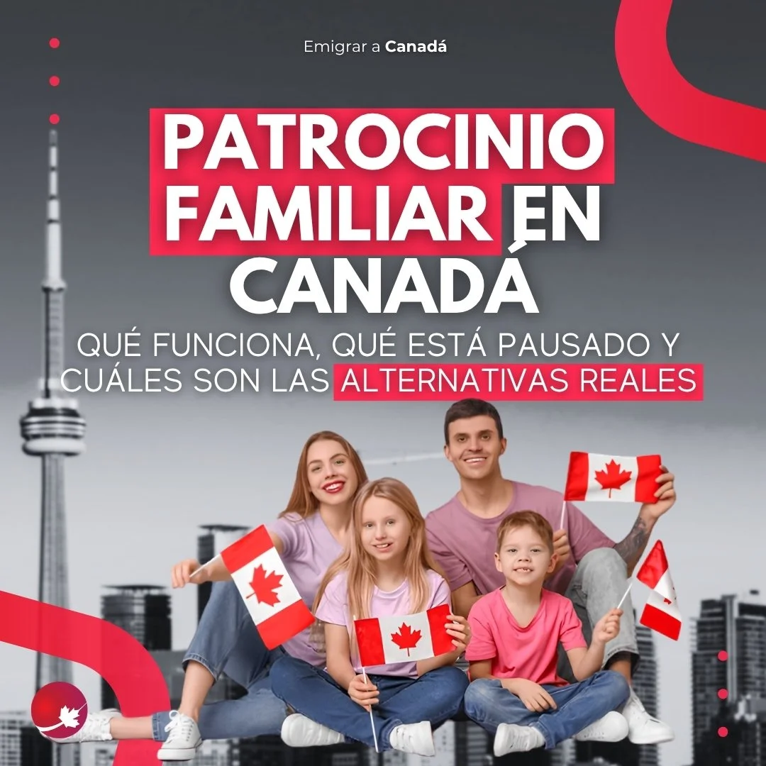 Patrocinio familiar en Canadá: qué funciona, qué está pausado y cuáles son las alternativas reales