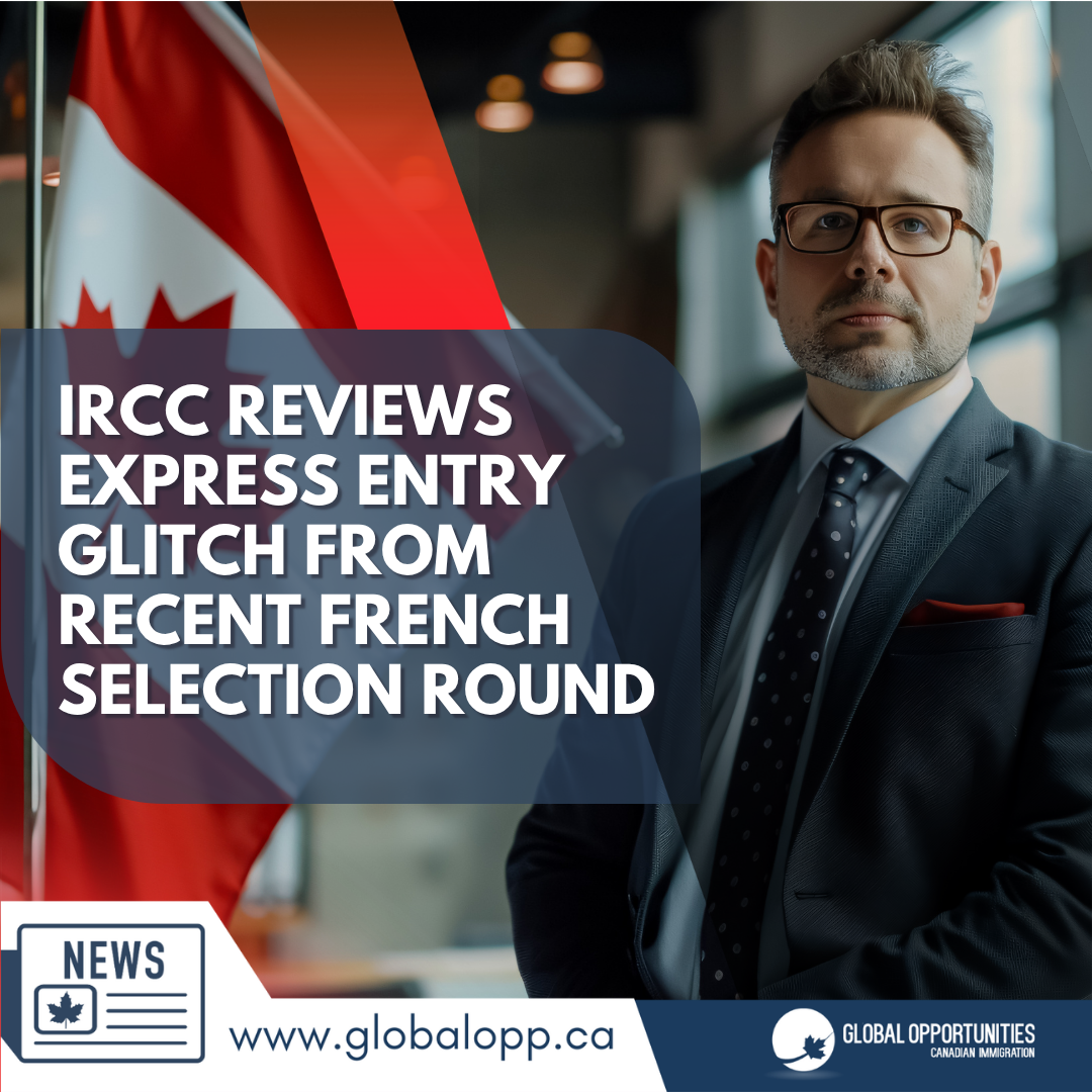 IRCC REVIEWS EXPRESS ENTRY GLITCH FROM RECENT FRENCH SELECTION ROUND