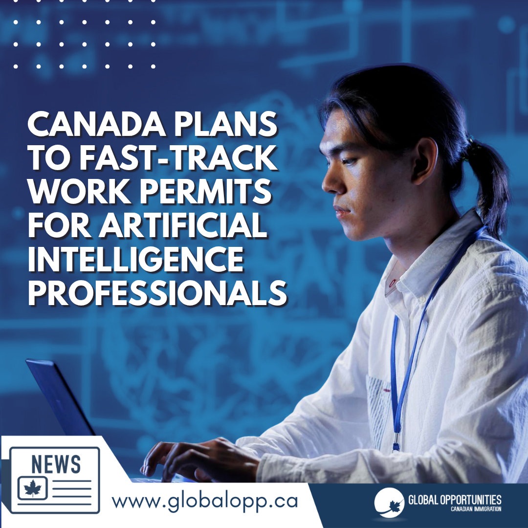 CANADA PLANS TO FAST-TRACK WORK PERMITS FOR ARTIFICIAL INTELLIGENCE PROFESSIONALS