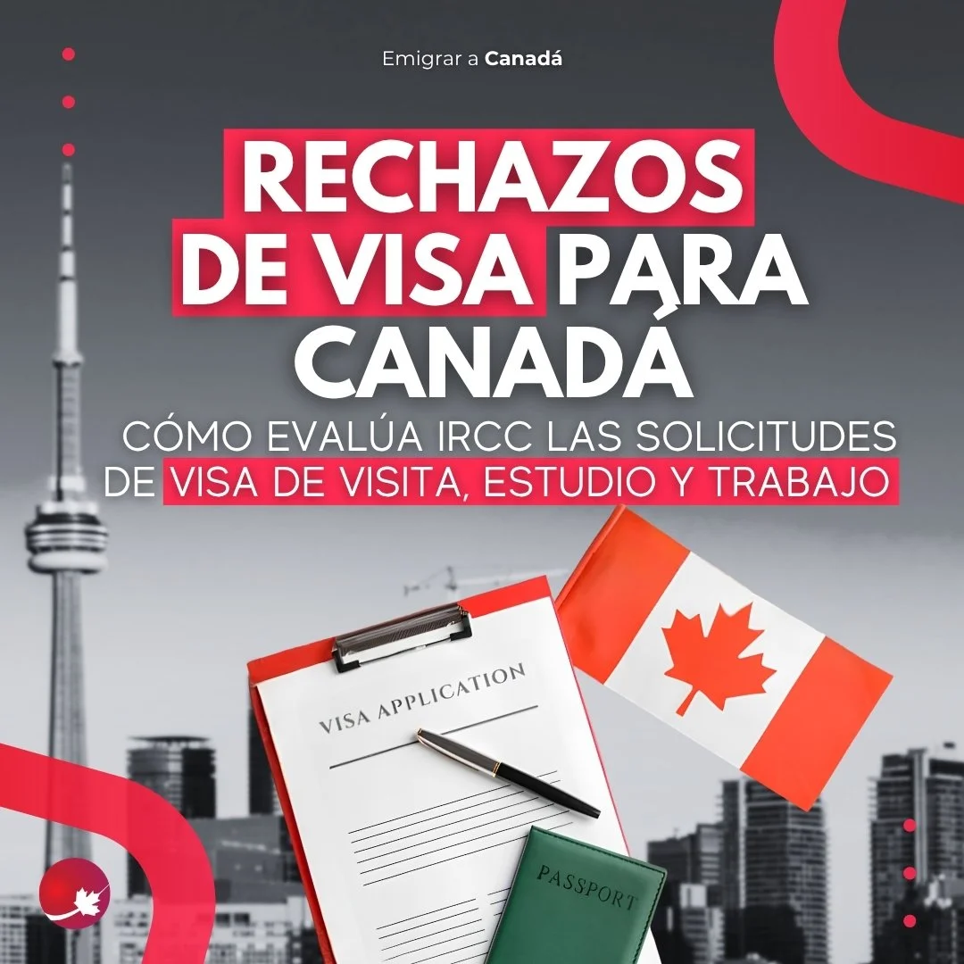 Rechazos de visa para Canadá: cómo evalúa IRCC las solicitudes de visa de visita, estudio y trabajo 