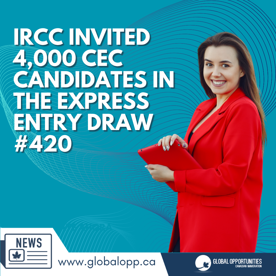 IRCC INVITED 4,000 CEC CANDIDATES IN THE EXPRESS ENTRY DRAW #420