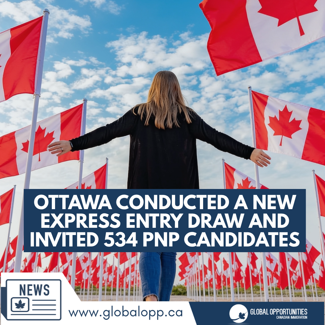 OTTAWA CONDUCTED A NEW  EXPRESS ENTRY DRAW AND INVITED 534 PNP CANDIDATES